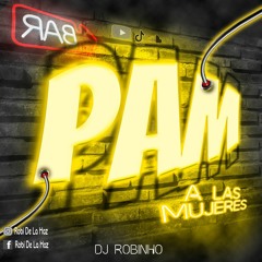 Pam A Las Mujeres - DJ Robinho