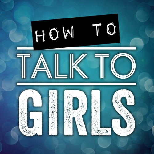 How To Talk To Girls About Sex