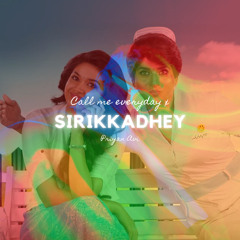 Sirikkadhey x Call Me Everyday | Anirudh Ravichander | Chris Brown | Tamil x English | Priyan Avi