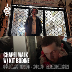 Chapel Walk w/ Kit Bodine - Aaja Channel 1 - 09 05 25