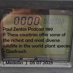 Paul Zentos Podcast 1189 @ These countries offer some of the richest and most diverse wildlife in the world plant species - Glasfrosch ( Medellín  ) 05 07 2025