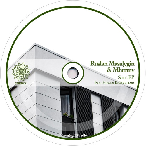 PREMIERE: Ruslan Masalygin & Mhrrmv - Soul (Kondo Remix) [CNR022]