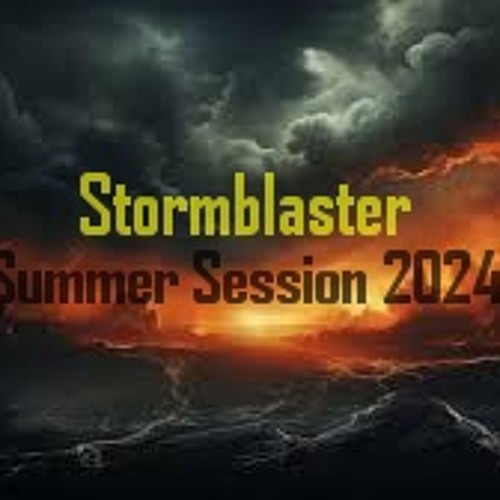 stream-stormblaster-summer-session-2024-by-stormblaster-listen