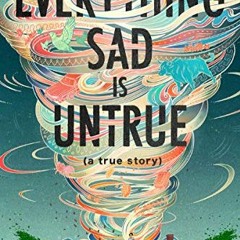 [VIEW] KINDLE 📩 Everything Sad Is Untrue: (a true story) by  Daniel Nayeri EBOOK EPU