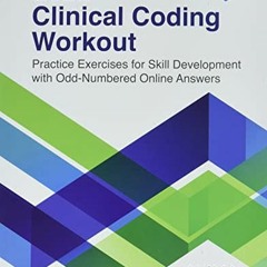 Access [EBOOK EPUB KINDLE PDF] Clinical Coding Workout 2022: Practice Exercises for S