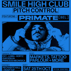 SMILE HIGH CLUB X PITCH CONTROL PRESENTS - PRIMATE (Hortz Live Support Set)