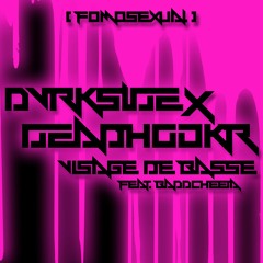 DVRKSLDE, DEADHOOKR - Visage De Basse Feat. BADDCHEETA (Original Mix)