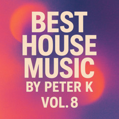 Best House Music By Peter K vol.9  (December 2025)