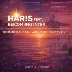 REMEMBER THE TIME WHEN EVERYTHING WAS RIGHT! FEAT. BE(COM)ING INTER