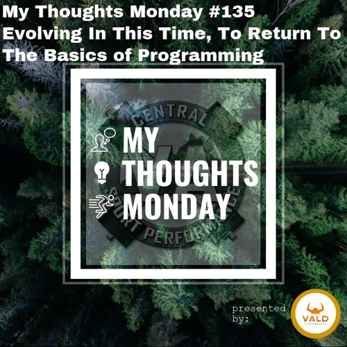 My Thoughts Monday #135- Evolving In This Time, To Return To The Basics of Programming