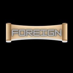 Foreign feat. ( JaydayX2 / D Don Da Kid )