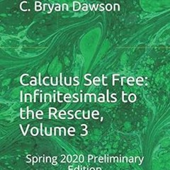 Stream ~Read~[PDF] Calculus Set Free: Infinitesimals to the Rescue, Volume 3: Spring 2020 Preli