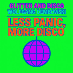 Glitter and Disco & Wolfgang Dembowski - Less Panic, More Disco (Radio Edit)