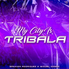 MY CITY IS TRIBALA - BRAHIAN RODRIGUEZ & MIGUEL GOMEZ (2024) FREE DOWNLOAD