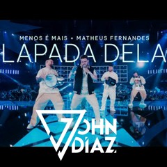 Grupo Menos É Mais E Matheus Fernandes - Lapada Dela ( John Diaz Bootrlg) PREVIEW