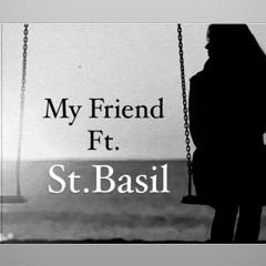 Nak ft St. Basil- My Friend