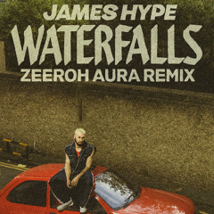 James Hype - Waterfalls feat. Sam Harper & Bobby Harvey (Zeeroh Aura Remix)