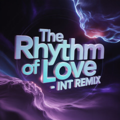 THE RHYTHM OF LOVE - INT REMIX