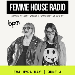 LP Giobbi presents Femme House Radio: Episode 205 - Eva Myra May