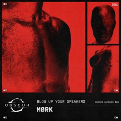 Premiere: Mørk - Blow up your Speakers [OBSCURHH001]