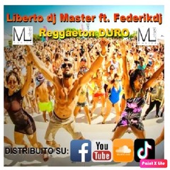 Liberto DJ Master Ft Mister Federik - Reggaeton DURO