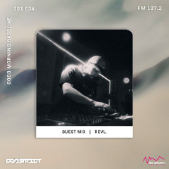 Good Morning Bassline S01E34 : GuestMix 025 - Revl.