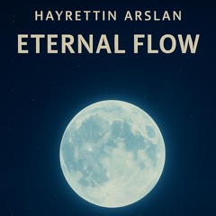 Hayrettin Arslan - ETERNAL FLOW