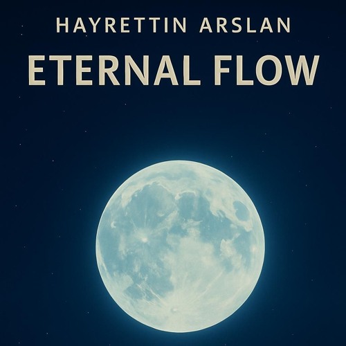 Hayrettin Arslan - ETERNAL FLOW