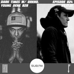 Dark Times with DRKND Episode 024 B2B youngDene
