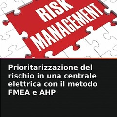 ⭐ LEGGERE EBOOK Prioritarizzazione del rischio in una centrale elettrica con il metodo FMEA e AHP (