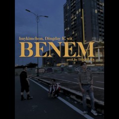 BENEM - huykimchon, Dingday ft. wit