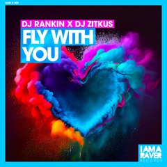 DJ Rankin X DJ Zitkus - Fly With You