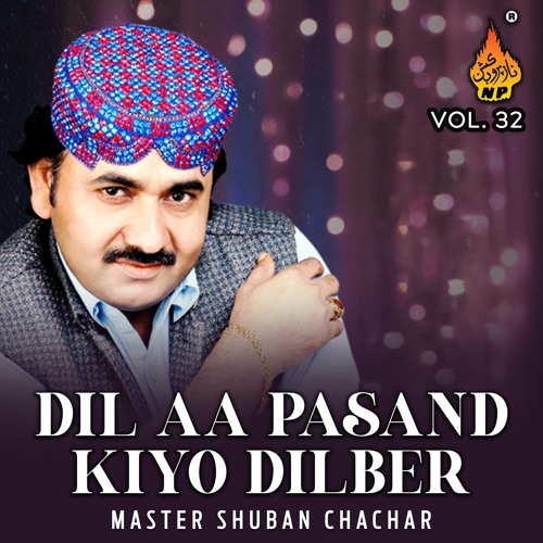 Stream Master Shuban Chachar Listen to Dil Aa Pasand Kiyo Dilber, Vol
