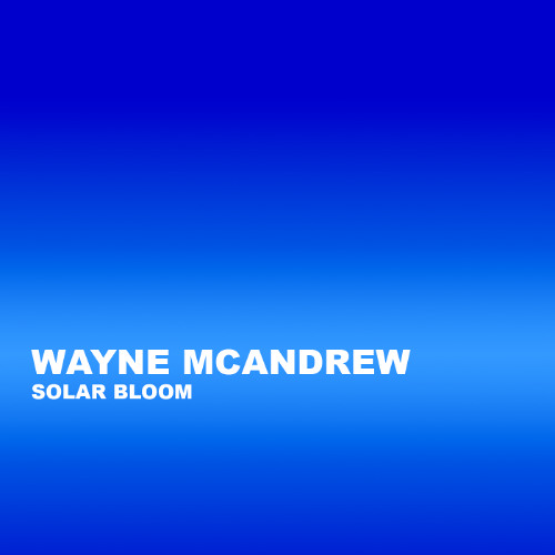 Wayne McAndrew - Solar Bloom (Extended Mix)