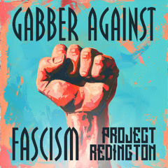 Project Redingon - Gabber Against Fascism (Short Mix)