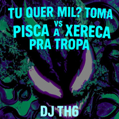 TU QUER MIL? TOMA VS PISCA A XERECA PRA TROPA