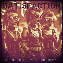 Satisfaction (Kyo Rock Edit) FREE DOWNLOAD