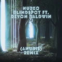 Nurko - Blindspot ft. Devon Baldwin ( ANUBIS ) Remix