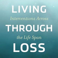 PDF✔read❤online Living Through Loss: Interventions Across the Life Span