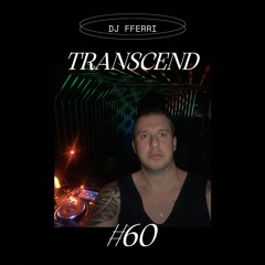 TRANSCEND #60 BY FFERRI