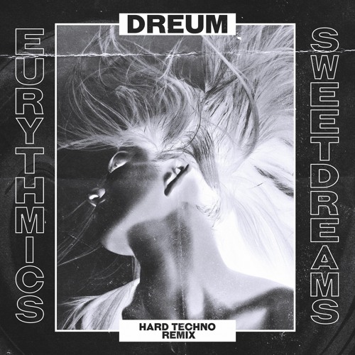 Stream Eurythmics - Sweet Dreams (Dreum 'Hard Techno' Remix) by