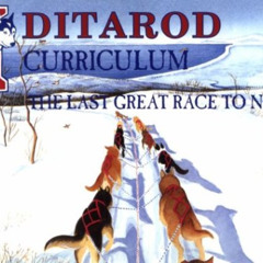 [Read] KINDLE 💓 Iditarod: The Last Great Race to Nome:Curriculum Guide (The Last Wil