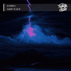 KYRIPH - Dark Place [Future Bass Release]