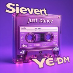 Just Dance (Sievert Serviert & YËDM Eagle Edit)[FREE DOWNLOAD]