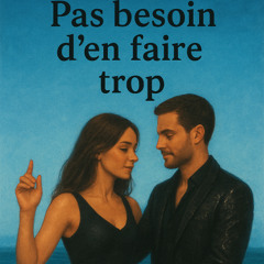 “Pas besoin dans faire trop”