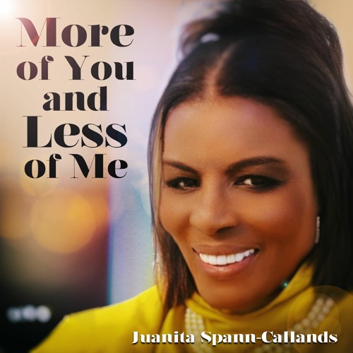 Stream more of you and less of me by juanita spann listen online for