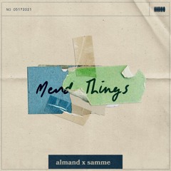 Almand x Samme - "Mend Things"