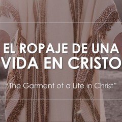 El Ropaje de una Vida en Cristo