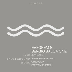 PREMIERE: Evegrem & Sergio Salomone - Catharsys (Andres Moris Remix) [Lake Underground Music]