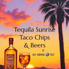 Tequila Sunrise, Taco Chips and Beer by Dave Hanrahan